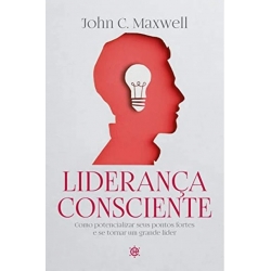 Liderança Consciente | John C. Maxwell