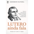 Lutero ainda fala