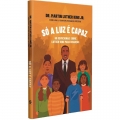 Só a luz é capaz - Dr. Martin Luther King Jr.