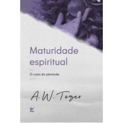 Maturidade espiritual - o custo da plenitude