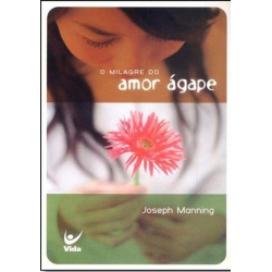 O Milagre do Amor Ágape 