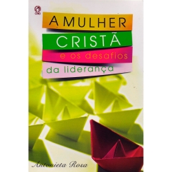 A Mulher Cristã e os Desafios da Liderança