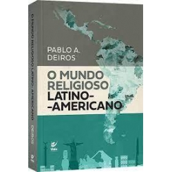 O mundo religioso latino-americano O mundo religioso latino-americano