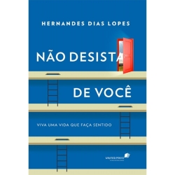 NÃO DESISTA DE VOCÊ: Viva uma vida que faça sentido