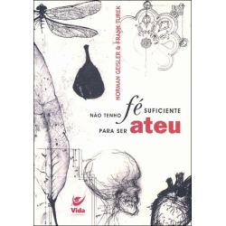 Não tenho fé suficiente para ser ateu