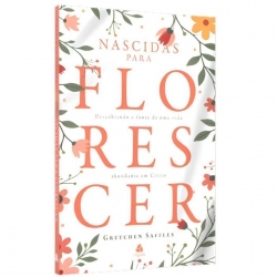 Nascidas para florescer