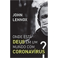 Onde Está Deus Em Um Mundo Com Coronavírus?