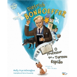 Dietrich Bonhoeffer O professor que se tornou espião