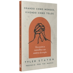 Orando como monges, vivendo como tolos
