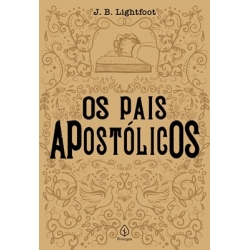 Os Pais Apostólicos Os Pais Apostólicos