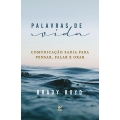 Palavras de vida: Comunicação sadia para pensar, falar e orar