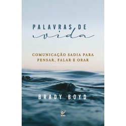 Palavras de vida: Comunicação sadia para pensar, falar e orar Palavras de vida: Comunicação sadia para pensar, falar e orar