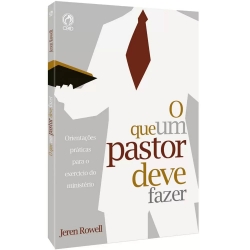 O Que Um Pastor Deve Fazer