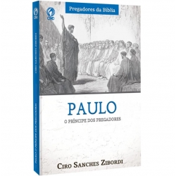 PAULO: O PRÍNCIPE DOS PREGADORES PAULO: O PRÍNCIPE DOS PREGADORES