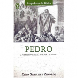 Pedro: O primeiro pregador pentecostal Pedro: O primeiro pregador pentecostal
