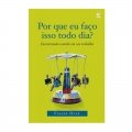 Por que eu faço isso todo dia?