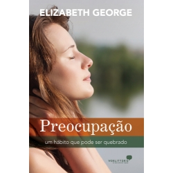 Preocupação - Um hábito que pode ser quebrado