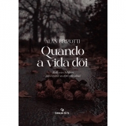 Quando a Vida Dói | Alan Brizotti