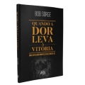 Quando A Dor Leva À Vitória