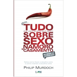 Quase Tudo Que Você Sempre Quis Saber Sobre Sexo Namoro e Casamento