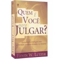 Quem é você para julgar