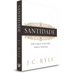 Santidade - Sem a qual ninguém verá o Senhor