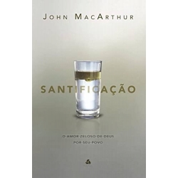 Santificação: O amor zeloso de Deus por seu povo Santificação: O amor zeloso de Deus por seu povo
