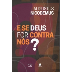 E Se Deus For Contra Nos? E Se Deus For Contra Nos?