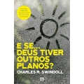 E se... Deus tiver outros planos?: Encontre esperança quando a vida não sai como o esperado 