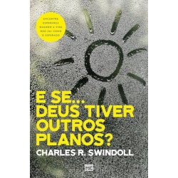 E se... Deus tiver outros planos?: Encontre esperança quando a vida não sai como o esperado E se... Deus tiver outros planos?: Encontre esperança quando a vida não sai como o esperado