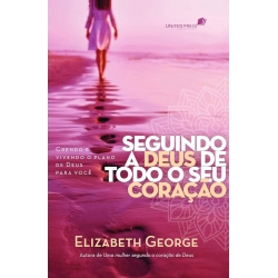 Seguindo a Deus de todo o coração Seguindo a Deus de todo o coração