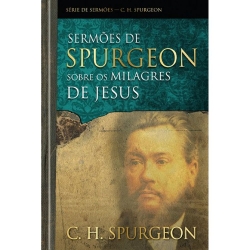 Sermões de Spurgeon sobre os milagres de Jesus