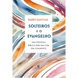Solteiros e o Evangelho Solteiros e o Evangelho