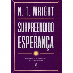 Surpreendido Pela Esperança | N.T. Wright Surpreendido Pela Esperança | N.T. Wright