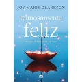 TEIMOSAMENTE FELIZ: PORQUE A VIDA PODE SER BOA