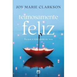 TEIMOSAMENTE FELIZ: PORQUE A VIDA PODE SER BOA TEIMOSAMENTE FELIZ: PORQUE A VIDA PODE SER BOA