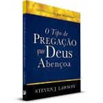 O Tipo de Pregação que Deus Abençoa