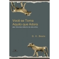 Você se torna aquilo que adora