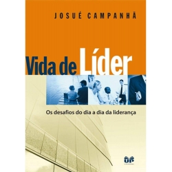 Vida de Lider: Os Desafios do Dia-a-dia da Lideranca