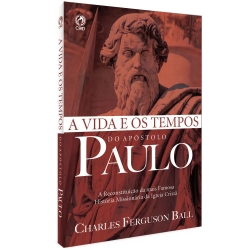 A Vida e os Tempos do Apóstolo Paulo A Vida e os Tempos do Apóstolo Paulo