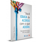 Você Educa de Acordo com o que Adora